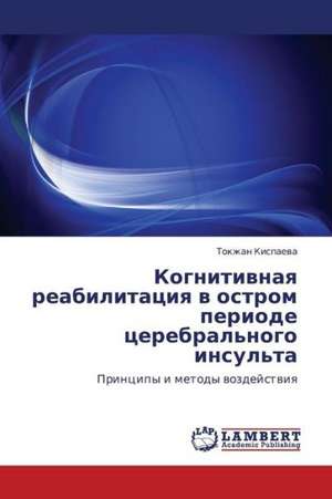 Kognitivnaya reabilitatsiya v ostrom periode tserebral'nogo insul'ta de Kispaeva Tokzhan