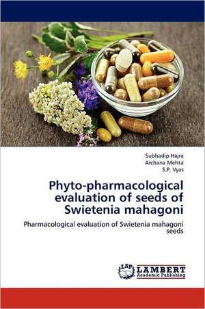 Phyto-pharmacological evaluation of seeds of Swietenia mahagoni de Subhadip Hajra