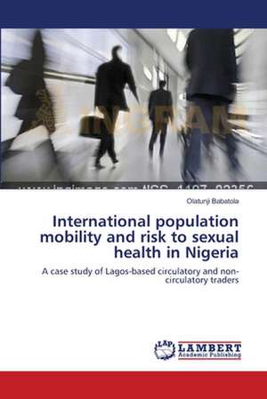 International population mobility and risk to sexual health in Nigeria de Olatunji Babatola