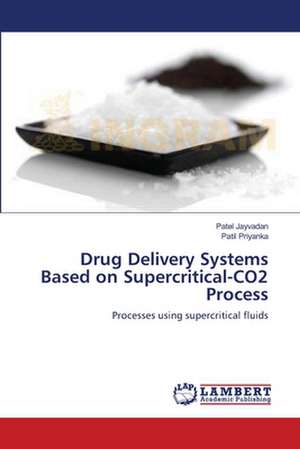 Drug Delivery Systems Based on Supercritical-CO2 Process de Patel Jayvadan