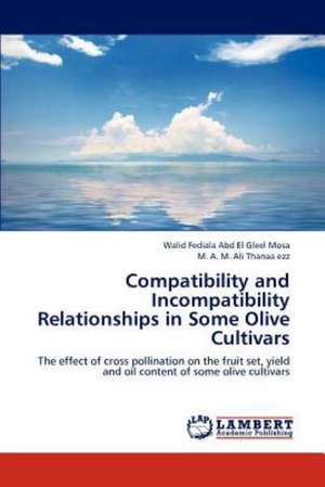 Compatibility and Incompatibility Relationships in Some Olive Cultivars de Walid Fediala Abd El Gleel Mosa