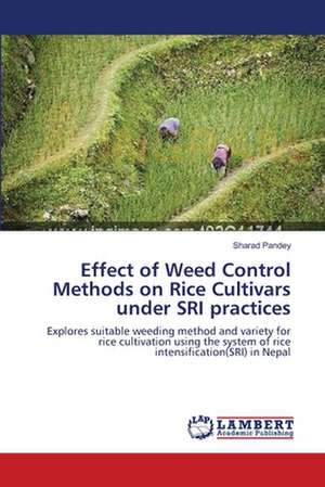 Effect of Weed Control Methods on Rice Cultivars under SRI practices de Sharad Pandey