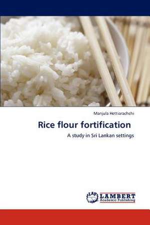 Rice flour fortification de Manjula Hettiarachchi