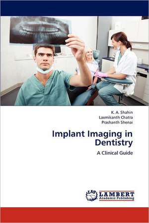 Implant Imaging in Dentistry de K. A. Shahin