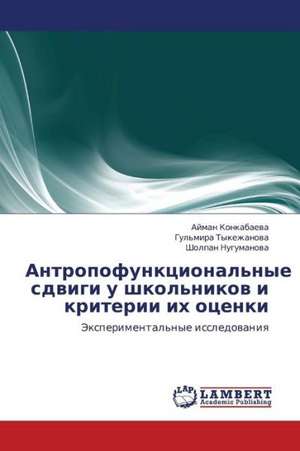 Antropofunktsional'nye sdvigi u shkol'nikov i kriterii ikh otsenki de Konkabaeva Ayman
