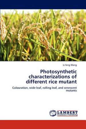 Photosynthetic characterizations of different rice mutant de Li-feng Wang