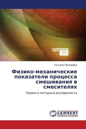 Fiziko-mekhanicheskie pokazateli protsessa smeshivaniya v smesitelyakh de Piskaryeva Tat'yana