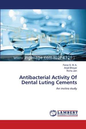 Antibacterial Activity Of Dental Luting Cements de Feroz S. M. A.