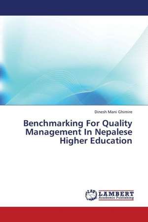 Benchmarking For Quality Management In Nepalese Higher Education de Ghimire Dinesh Mani