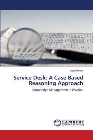 Service Desk: A Case Based Reasoning Approach de Abtin Refahi