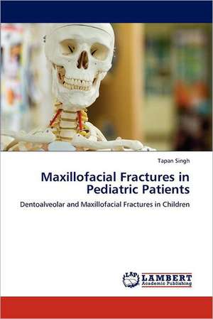 Maxillofacial Fractures in Pediatric Patients de Tapan Singh