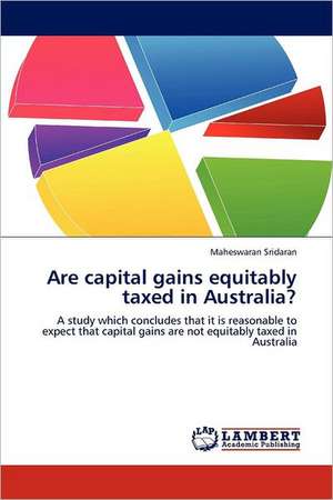 Are capital gains equitably taxed in Australia? de Maheswaran Sridaran