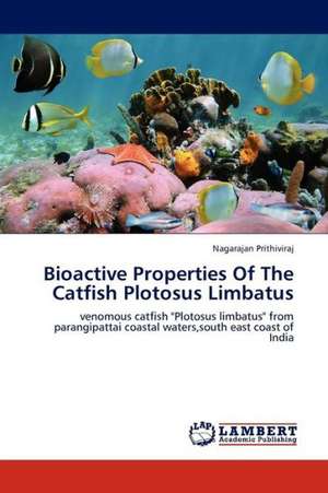 Bioactive Properties Of The Catfish Plotosus Limbatus de Prithiviraj Nagarajan