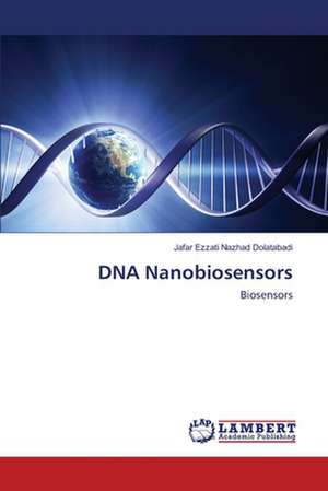 DNA Nanobiosensors de Jafar Ezzati Nazhad Dolatabadi