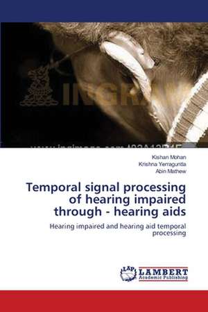 Temporal signal processing of hearing impaired through - hearing aids de Kishan Mohan