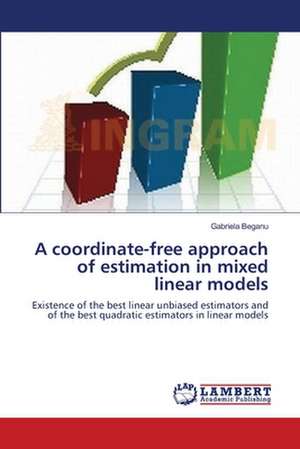 A coordinate-free approach of estimation in mixed linear models de Gabriela Beganu