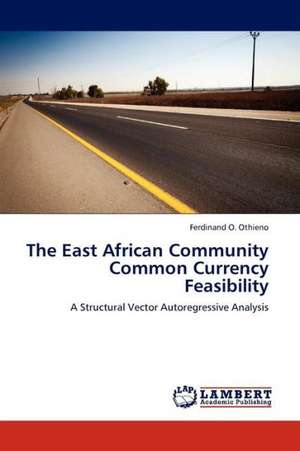 The East African Community Common Currency Feasibility de Othieno Ferdinand O.