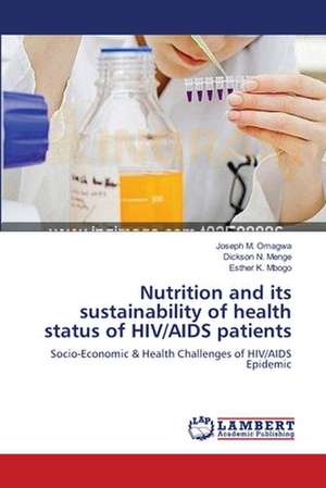 Nutrition and its sustainability of health status of HIV/AIDS patients de Joseph M. Omagwa