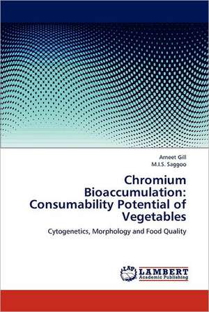 Chromium Bioaccumulation: Consumability Potential of Vegetables de Arneet Gill