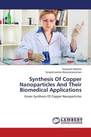 Synthesis Of Copper Nanoparticles And Their Biomedical Applications de SAMPATH MALATHI