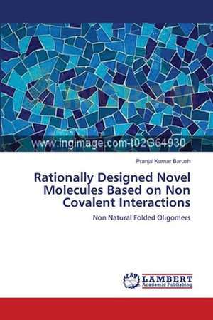 Rationally Designed Novel Molecules Based on Non Covalent Interactions de Pranjal Kumar Baruah