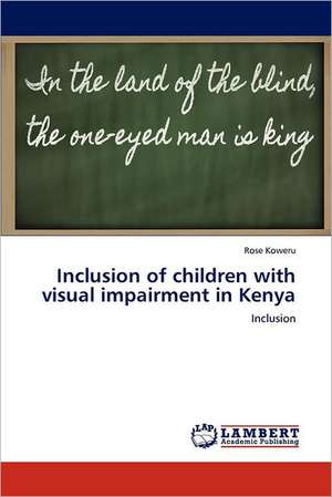 Inclusion of children with visual impairment in Kenya de Rose Koweru