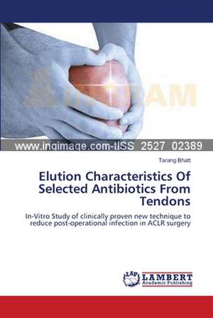 Elution Characteristics Of Selected Antibiotics From Tendons de Tarang Bhatt