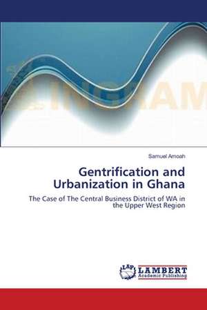 Gentrification and Urbanization in Ghana de Samuel Amoah