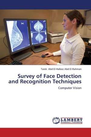 Survey of Face Detection and Recognition Techniques de Abd El-Hafeez Abd El-Rahman Tarek