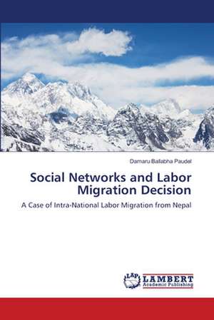 Social Networks and Labor Migration Decision de Damaru Ballabha Paudel