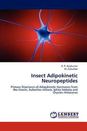 Insect Adipokinetic Neuropeptides de Ajaykumar A. P.