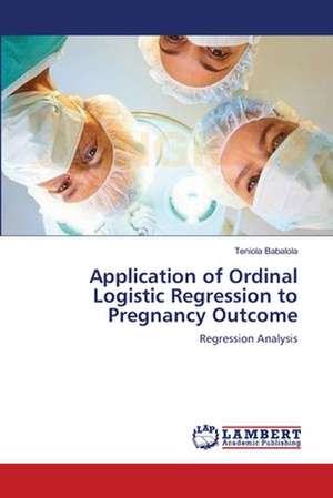 Application of Ordinal Logistic Regression to Pregnancy Outcome de Teniola Babalola