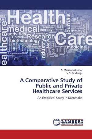 A Comparative Study of Public and Private Healthcare Services de Mahendrakumar S