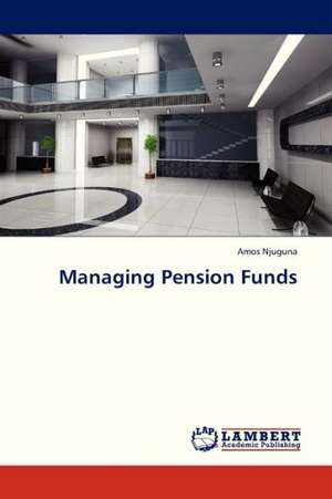 Managing Pension Funds de Njuguna Amos