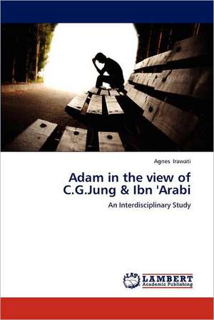 Adam in the view of C.G.Jung & Ibn 'Arabi de Agnes Irawati