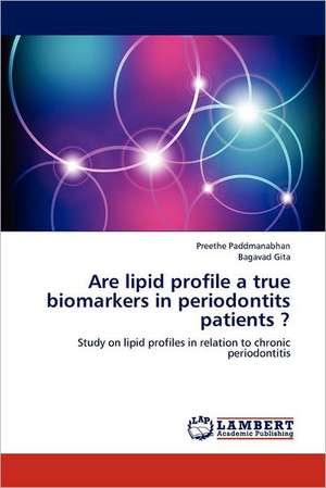 Are lipid profile a true biomarkers in periodontits patients ? de Preethe Paddmanabhan