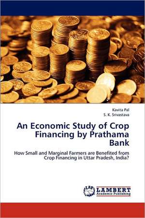 An Economic Study of Crop Financing by Prathama Bank de Kavita Pal