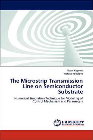 The Microstrip Transmission Line on Semiconductor Substrate de Alexei Kopylov