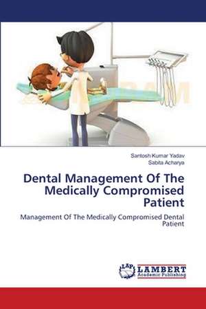 Dental Management Of The Medically Compromised Patient de Santosh Kumar Yadav