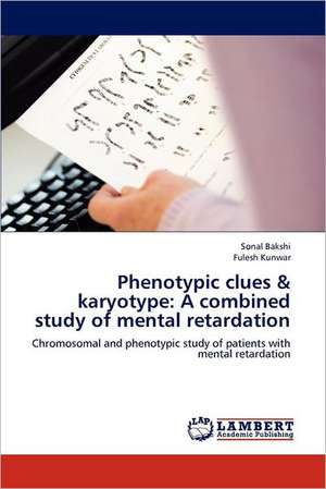 Phenotypic clues & karyotype: A combined study of mental retardation de Sonal Bakshi