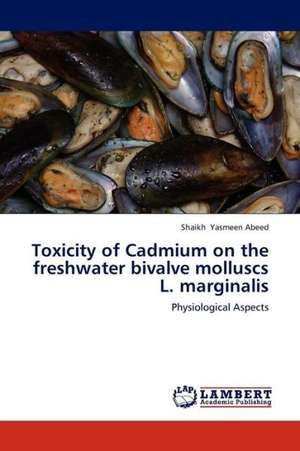 Toxicity of Cadmium on the freshwater bivalve molluscs L. marginalis de Yasmeen Abeed Shaikh