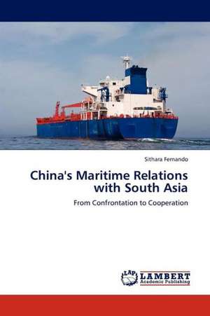 China's Maritime Relations with South Asia de Fernando Sithara