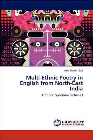 Multi-Ethnic Poetry in English from North-East India de Indu Swami