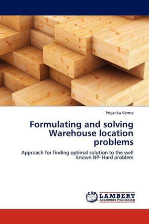 Formulating and solving Warehouse location problems de Verma Priyanka