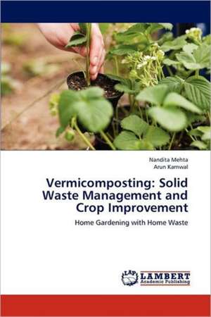 Vermicomposting: Solid Waste Management and Crop Improvement de Nandita Mehta