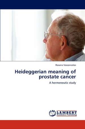 Heideggerian meaning of prostate cancer de Rosana Vasconcelos