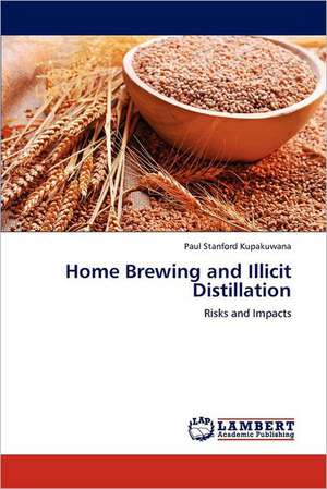 Home Brewing and Illicit Distillation de Paul Stanford Kupakuwana