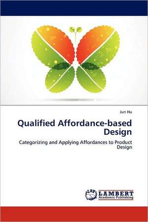 Qualified Affordance-based Design de Jun Hu