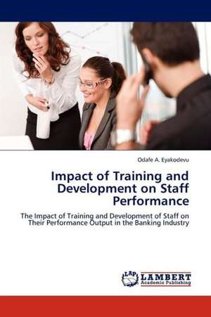 Impact of Training and Development on Staff Performance de Eyakodevu Odafe A.