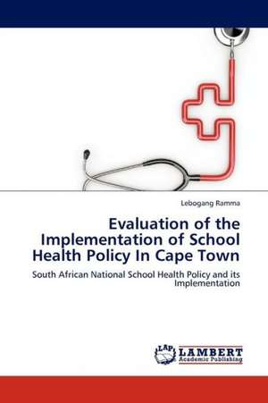 Evaluation of the Implementation of School Health Policy In Cape Town de Ramma Lebogang